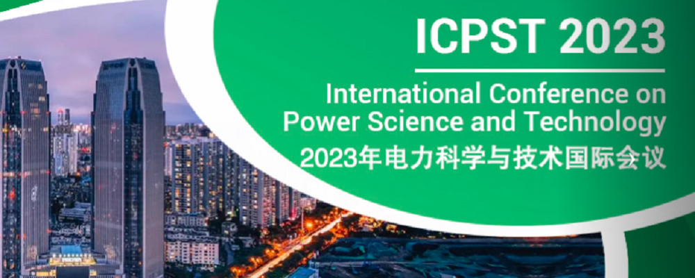 2023 The International Conference on Power Science and Technology (ICPST 2023), Kunming, China