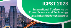 2023 The International Conference on Power Science and Technology (ICPST 2023)