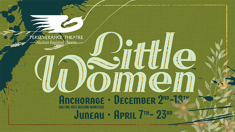 Perseverance Theatre and University of Alaska: Anchorage's Little Women, Anchorage, Alaska, United States