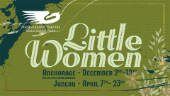 Perseverance Theatre and University of Alaska: Anchorage's Little Women