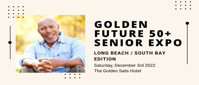 Golden Future 50+ Senior Expo - Long Beach/South Bay Edition, Long Beach, California, United States