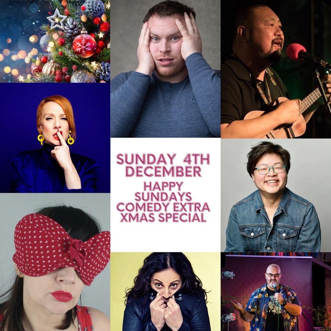 Happy Sundays Comedy Extra Xmas Special : Pearse Egan , Sara Barron , Stella Graham , KuanWen and more, London, England, United Kingdom