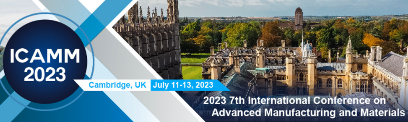 2023 7th International Conference on Advanced Manufacturing and Materials (ICAMM 2023), Cambridge, United Kingdom