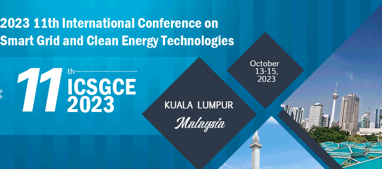 2023 11th International Conference on Smart Grid and Clean Energy Technologies (ICSGCE 2023), Kuala Lumpur, Malaysia