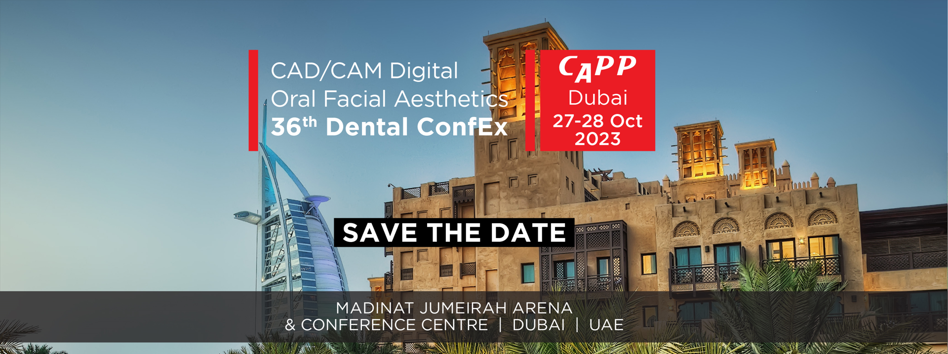 36TH INT’L DENTAL CONFEX CAD/CAM DIGITAL & ORAL FACIAL AESTHETICS, Madinat Jumeirah Conference and Events Centre, Dubai, United Arab Emirates