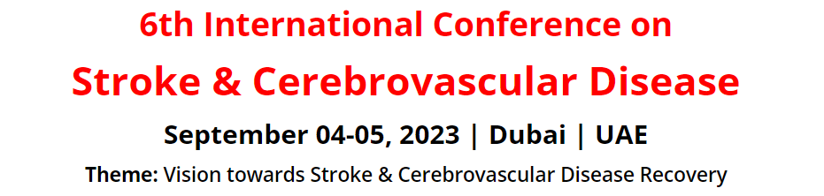 6th International Conference on Stroke & Cerebrovascular Disease, Dubai, United Arab Emirates