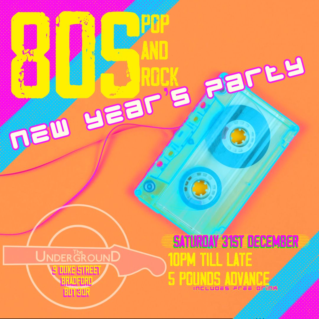 The Underground New Years Eve 80's Party!, Bradford, West Yorkshire, United Kingdom