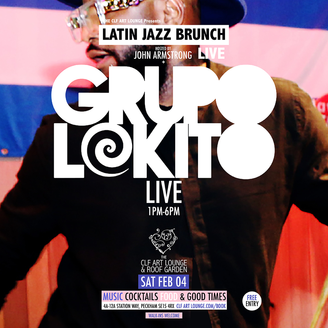 Latin Jazz Brunch Live with Grupo Lokito (Live) + John Armstrong, Free Entry, London, England, United Kingdom