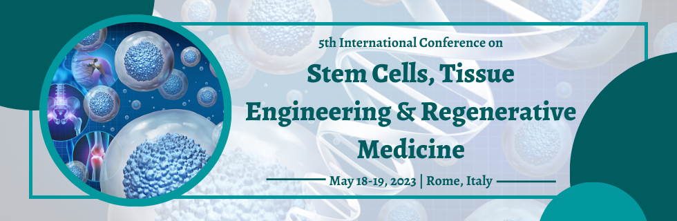 5th International Conference on Stem Cells, Tissue Engineering & Regenerative Medicine, Rome, Italy, Italy