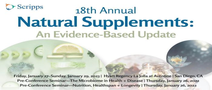 Scripps 2023 18th Annual Natural Supplements-CME Conference, San Diego, California, United States