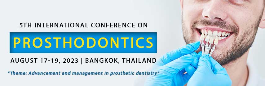 5th International Conference on Prosthodontics on August 17-19, Bangkok, Thailand, Bangkok, Thailand
