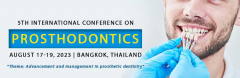 5th International Conference on Prosthodontics on August 17-19, Bangkok, Thailand