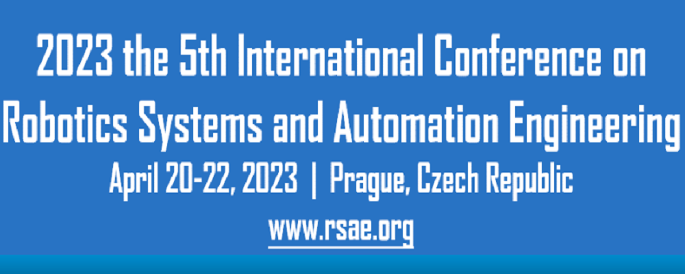 2023 the 5th International Conference on Robotics Systems and Automation Engineering (RSAE 2023), Prague, Czech Republic