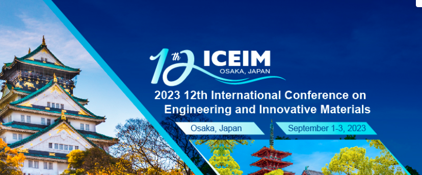 2023 the 12th International Conference on Engineering and Innovative Materials (ICEIM 2023), Osaka, Japan