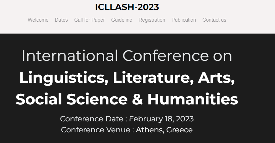 International Conference on Linguistics, Literature, Arts, Social Science & Humanities (ICLLASH 2023), Online Event