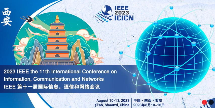 2023 IEEE the11th International Conference on Information, Communication and Networks (ICICN 2023), Xi'an, China