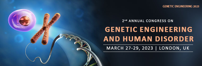 2nd Annual Congress on Genetic Engineering and Human Genetic Disorder, London, England, United Kingdom