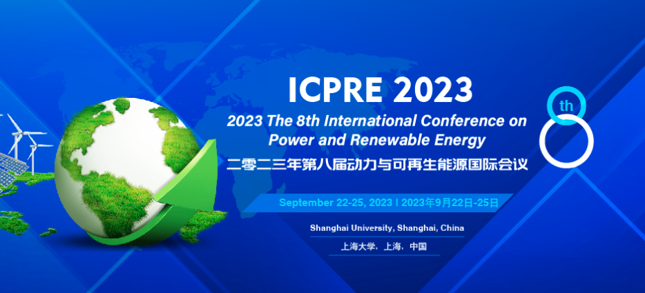 2023 The 8th International Conference on Power and Renewable Energy (ICPRE 2023), Shanghai, China