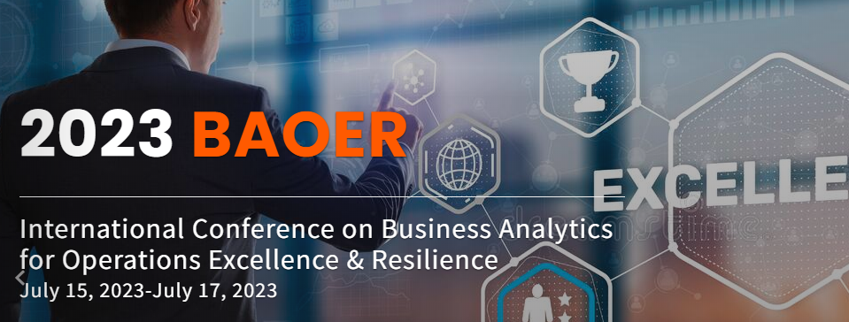 2023 International Conference on Business Analytics for Operations Excellence & Resilience (BAOER 2023), Singapore