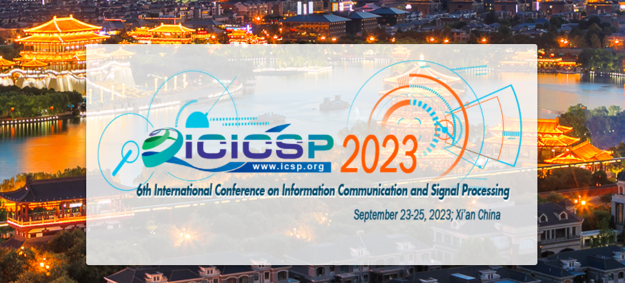 2023 6th International Conference on Information Communication and Signal Processing (ICICSP 2023), Xi'an, China