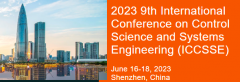 2023 The 9th International Conference on Control Science and Systems Engineering (ICCSSE 2023)