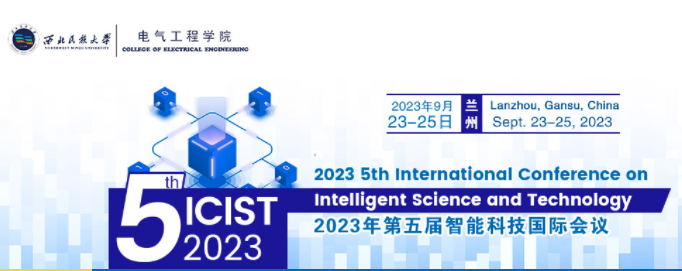 2023 5th International Conference on Intelligent Science and Technology (ICIST 2023), Lanzhou, China