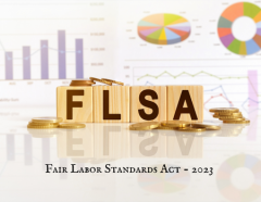 Wage & Hour Laws: Ensuring Compliance with the Fair Labor Standards Act & Anticipated Changes in 2023