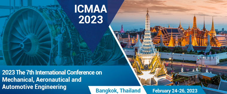 2023 The 7th International Conference on Mechanical, Aeronautical and Automotive Engineering (ICMAA 2023), Bangkok, Thailand