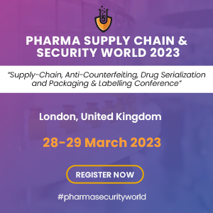 Pharma Supply Chain & Security World 2023 “Supply-Chain, Anti-Counterfeiting, Drug Serialization and Packaging & Labeling” Conference, London, United Kingdom