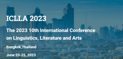 The 2023 10th International Conference on Linguistics, Literature and Arts (ICLLA 2023)