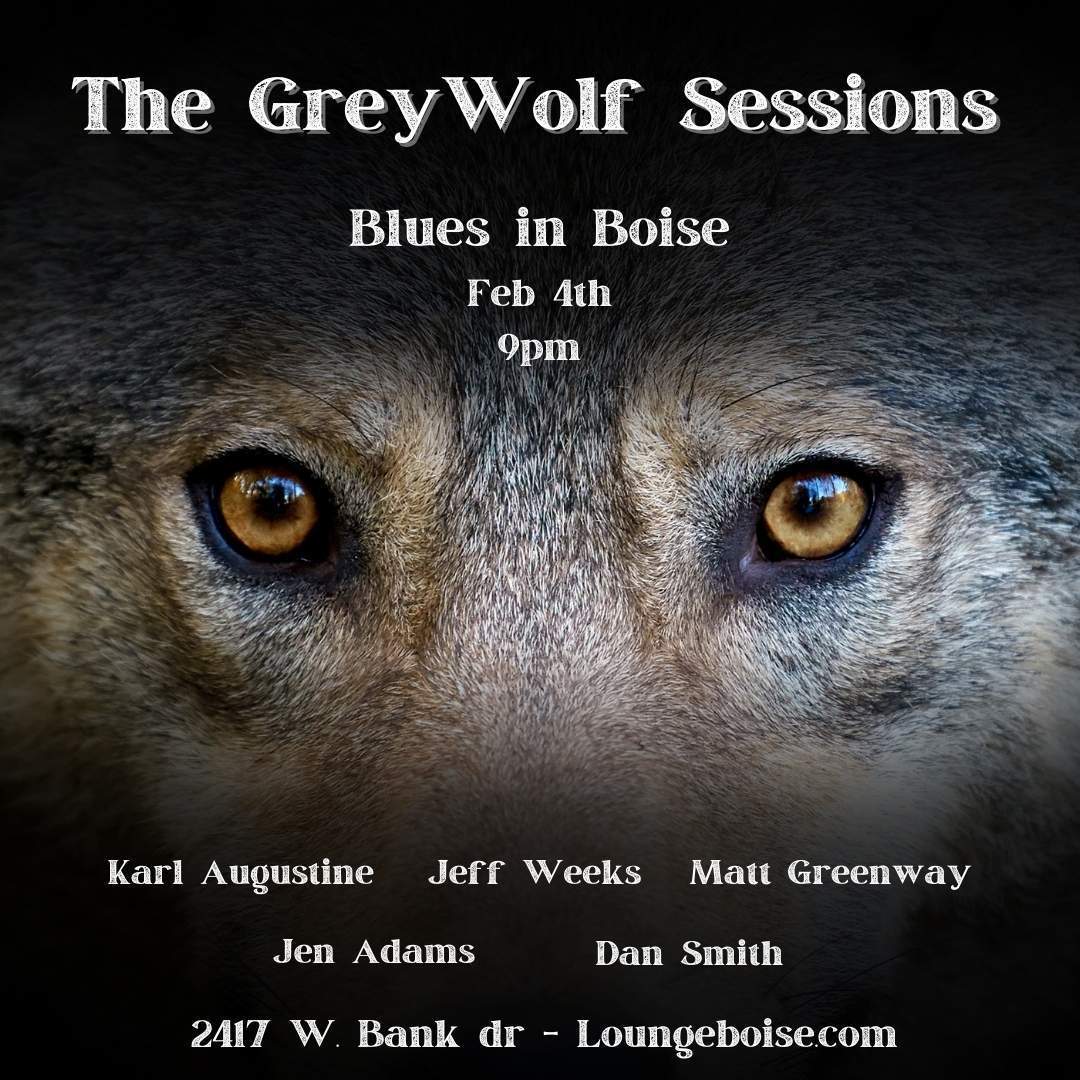 The GreyWolf Sessions - Blues in Boise, Boise, Idaho, United States