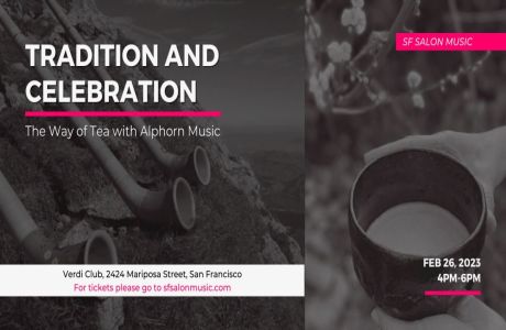 Tradition and Celebration: The Way of Tea with Alphorn Music, San Francisco, California, United States