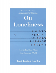 On Loneliness. How To Feel Less Lonely In An Isolating World: (Being Your Own Valentine)