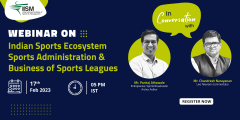 Webinar on Indian Sports Ecosystem, Sports Administration & Business of Sports Leagues-IISM Mumbai