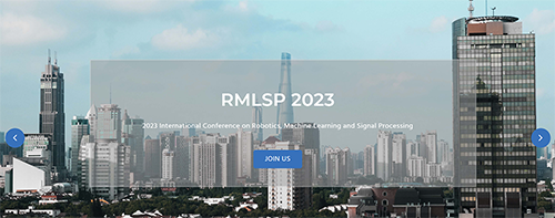 2023 International Conference on Robotics, Machine Learning and Signal Processing (RMLSP 2023) -EI Compendex, Online Event