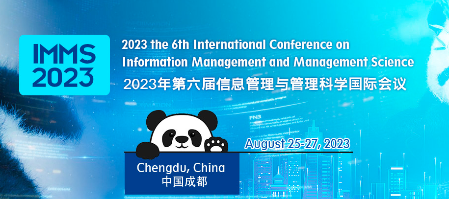 2023 the 6th International Conference on Information Management and Management Science (IMMS 2023), Chengdu, China