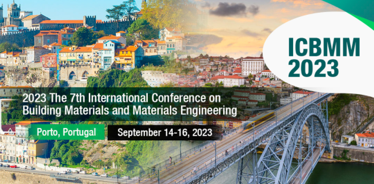 2023 The 7th International Conference on Building Materials and Materials Engineering (ICBMM 2023), Porto, Portugal