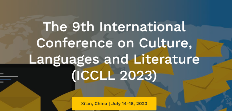 2023 The 9th International Conference on Culture, Languages and Literature (ICCLL 2023), Xi'an, China