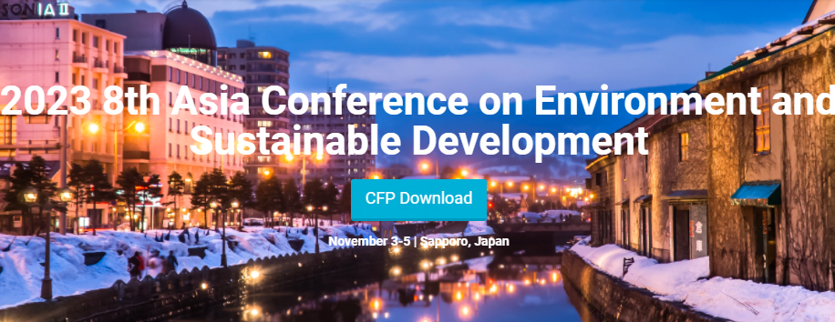 2023 8th Asia Conference on Environment and Sustainable Development (ACESD 2023), Sapporo, Japan