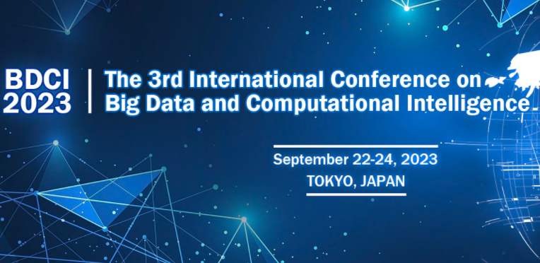 2023 The 3rd International Conference on Big Data and Computational Intelligence (BDCI 2023), Tokyo, Japan