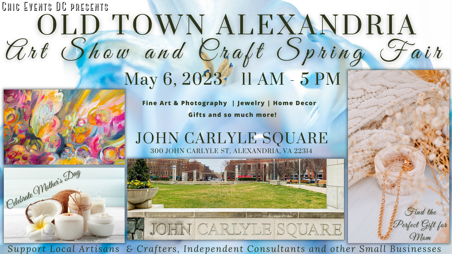 Old Town Alexandria Art Show & Craft Spring Fair ~ Mother's Day Celebration @ John Carlyle Square, Alexandria City, Virginia, United States