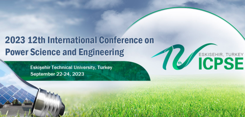 2023 12th International Conference on Power Science and Engineering (ICPSE 2023), Eskisehir, Turkey