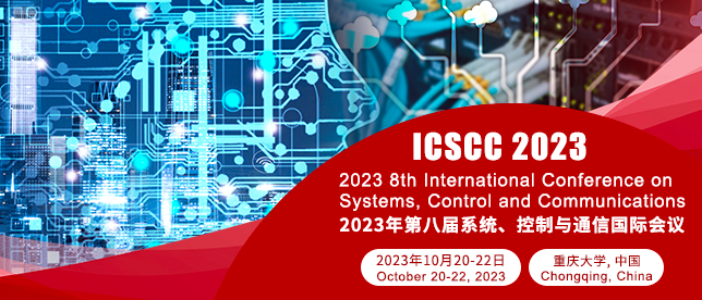 2023 8th International Conference on Systems, Control and Communications (ICSCC 2023), Chongqing, China