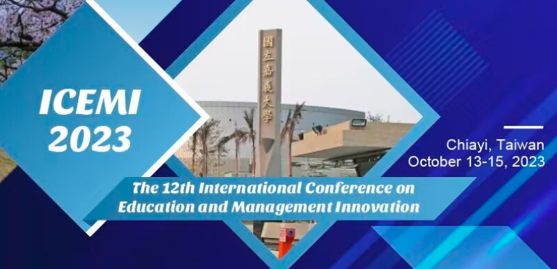2023 12th International Conference on Education and Management Innovation (ICEMI 2023), Chiayi, China