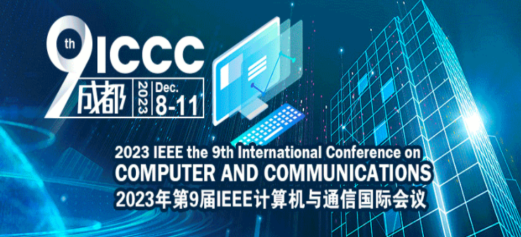 2023 9th International Conference on Computer and Communications (ICCC 2023), Chengdu, China