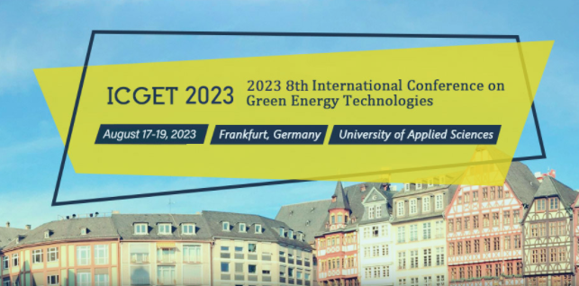 2023 8th International Conference on Green Energy Technologies (ICGET 2023), Frankfurt, Germany