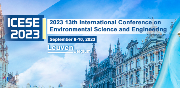 2023 13th International Conference on  Environmental Science and Engineering (ICESE 2023), Leuven, Belgium