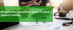 ADVANCED FINANCIAL MANAGEMENT, GRANTS MANAGEMENT & AUDITING FOR DONOR FUNDED PROJECTS PROGRAM