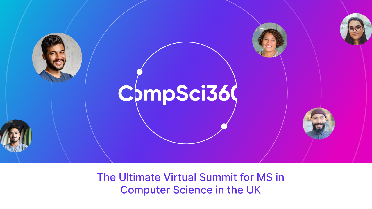 CompSci360 - The ultimate virtual summit for MS in Computer Science in the UK, Online Event