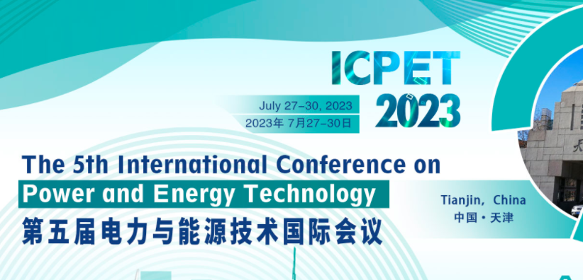 2023 The 5th International Conference on Power and Energy Technology (ICPET 2023), Tianjin, China